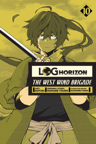 Log Horizon: The West Wind Brigade, Vol. 10 (Log Horizon: The West Wind Brigade #10) book cover by Mamare Touno