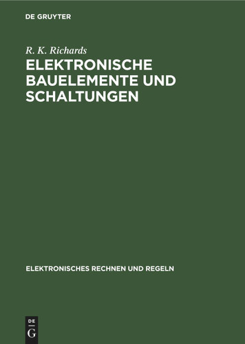 Elektronische Bauelemente und Schaltungen (Elektronisches Rechnen und Regeln #17) book cover by R. K. Richards