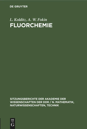 Fluorchemie (Sitzungsberichte der Akademie der Wissenschaften der DDR / N. Mathematik, Naturwissenschaften, Technik #1982, 21) book cover by L. Kolditz, A. W. Fokin