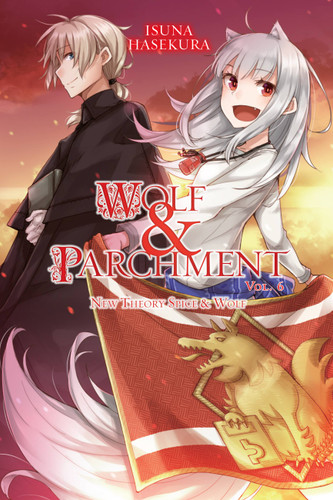 Wolf & Parchment: New Theory Spice & Wolf, Vol. 6 (light novel) (Wolf & Parchment #6) book cover by Isuna Hasekura