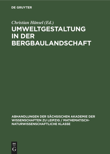 Umweltgestaltung in der Bergbaulandschaft (Abhandlungen der Sächsischen Akademie der Wissenschaften zu Leipzig / Mathematisch-Naturwissenschaftliche Klasse #57, 3) book cover by 