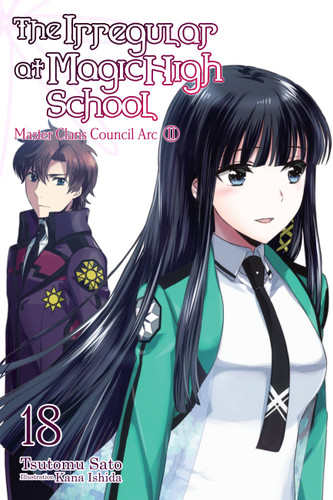 The Irregular at Magic High School, Vol. 18 (light novel): Master Clans Council Arc, Part II (The Irregular at Magic High School #18) book cover by Tsutomu Sato