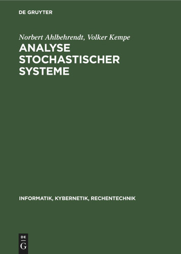 Analyse stochastischer Systeme (Informatik, Kybernetik, Rechentechnik #7) book cover by Norbert Ahlbehrendt, Volker Kempe