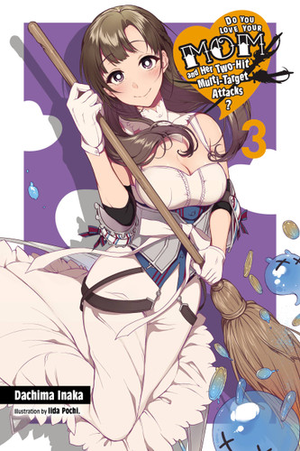 Do You Love Your Mom and Her Two-Hit Multi-Target Attacks?, Vol. 3 (light novel) (Do You Love Your Mom and Her Two-Hit Multi-Target Attacks? (light novel) #3) book cover by Dachima Inaka