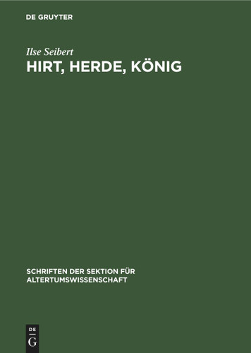 Hirt, Herde, König: Zur Herausbildung des Königtum in Mesopotamien (Schriften der Sektion für Altertumswissenschaft #53) book cover by Ilse Seibert