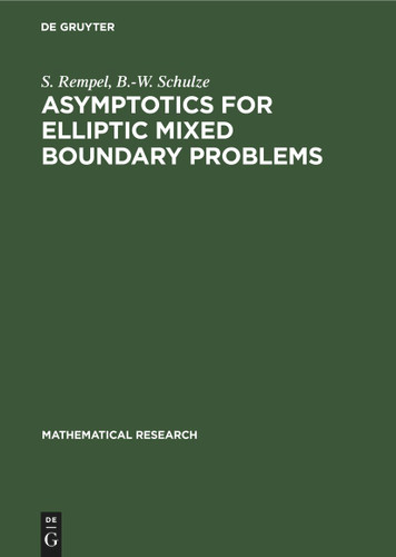 Asymptotics for Elliptic Mixed Boundary Problems (Mathematical Research #50) book cover by S. Rempel, B.-W. Schulze