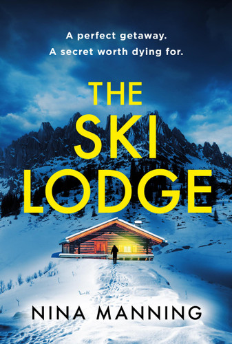 The Ski Lodge: A gripping and unputdownable psychological thriller with a heart-stopping twist for 2026 book cover by Nina Manning