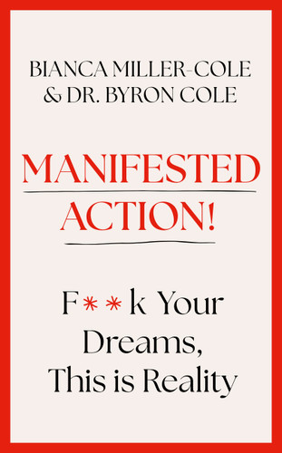 Manifested Action: F*ck Your Dreams, This is Reality! book cover by Byron Miller, Bianca Miller-Cole