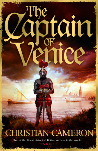 The Captain of Venice: The next instalment in the Chivalry series from a master of historical fiction book cover by Christian Cameron