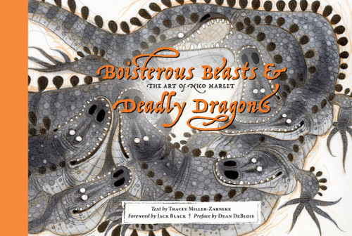 Boisterous Beasts & Deadly Dragons: The Art of Nico Marlet book cover by Tracey Miller-Zarneke, Kristof Serrand