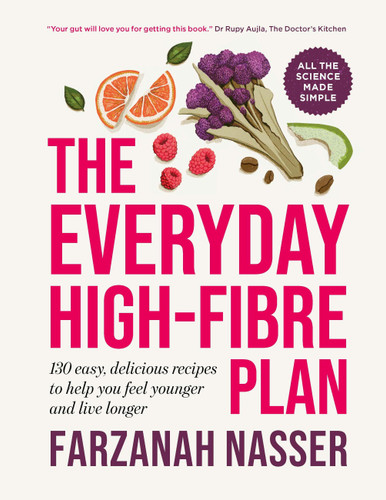 The Everyday High-Fibre Plan: 130 delicious recipes to help you feel younger and live longer book cover by Farzanah Nasser