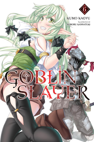 Goblin Slayer, Vol. 6 (light novel) (Goblin Slayer (Light Novel) #6) book cover by Kumo Kagyu