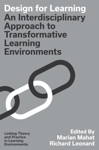 Design for Learning: An Interdisciplinary Approach to Transformative Learning Environments (Linking Theory and Practice in Learning Environments) book cover by 