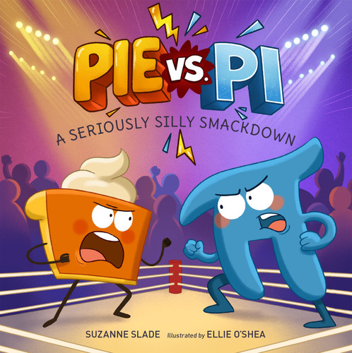 Pie vs. Pi: A Seriously Silly Smackdown book cover by Suzanne Slade
