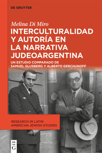 Interculturalidad y autoría en la narrativa judeoargentina: Un estudio comparado de Samuel Glusberg y Alberto Gerchunoff book cover by Melina Di Miro