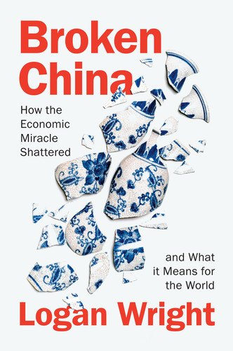 Broken China: How the Economic Miracle Shattered and What it Means for the World book cover by Logan Wright