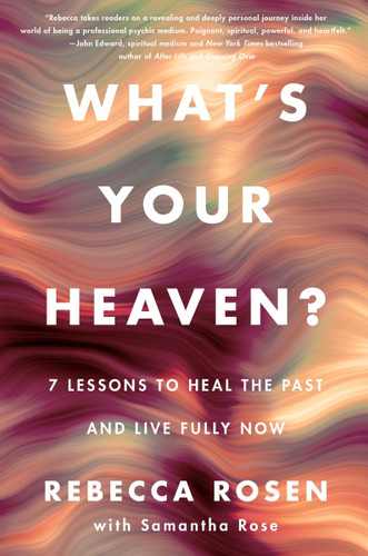 What's Your Heaven?: 7 Lessons to Heal the Past and Live Fully Now book cover by Rebecca Rosen