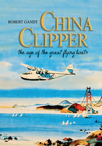 China Clipper: The Age of the Great Flying Boats book cover by Robert Gandt