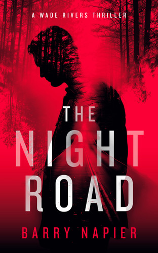 The Night Road: A Rural Noir Crime Thriller (Wade Rivers #1) book cover by Barry Napier