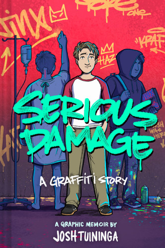 Serious Damage: A Graffiti Story: A Graphic Memoir book cover by Josh Tuininga