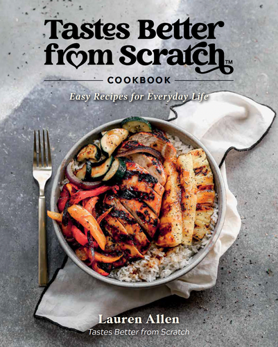 Tastes Better From Scratch Cookbook: Easy Recipes for Everyday Life book cover by Lauren Allen