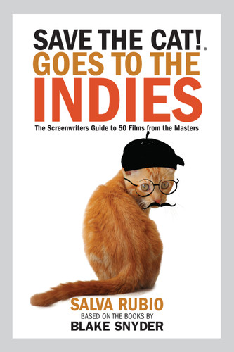 Save the Cat! Goes to the Indies: The Screenwriters Guide to 50 Films from the Masters book cover by Salva Rubio