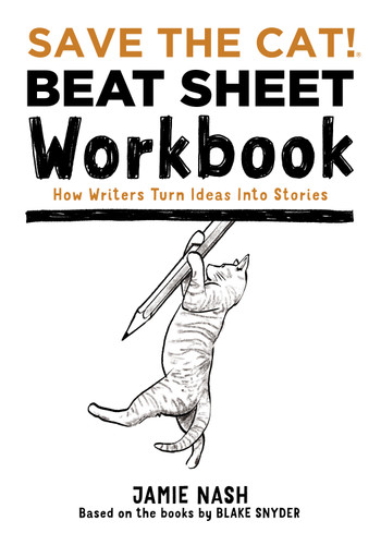 Save the Cat!® Beat Sheet Workbook: How Writers Turn Ideas Into Stories book cover by Jamie Nash
