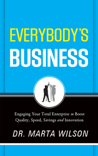 Everybody's Business: Engaging Your Total Enterprise to Boost Quality, Speed, Savings and Innovation book cover by Marta Wilson