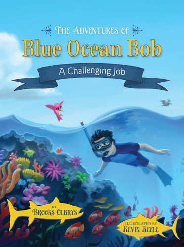 The Adventures of Blue Ocean Bob: A Challenging Job book cover by Brooks Olbrys