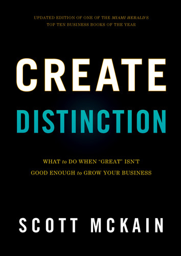 Create Distinction: What to Do When "Great" Isn't Good Enough to Grow Your Business book cover by Scott McKain