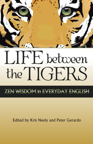 Life Between the Tigers (2nd edition): Zen Wisdom in Everyday English book cover by 