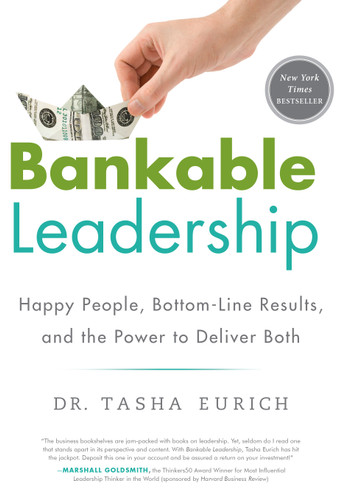 Bankable Leadership: Happy People, Bottom-Line Results, and the Power to Deliver Both book cover by Tasha Eurich