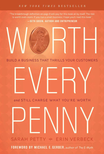 Worth Every Penny: Build a Business That Thrills Your Customers and Still Charge What You're Worth book cover by Sarah Petty, Erin Verbeck