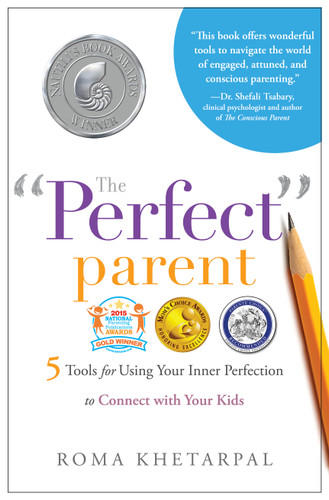 The "Perfect" Parent: 5 Tools for Using Your Inner Perfection to Connect with Your Kids book cover by Roma Khetarpal