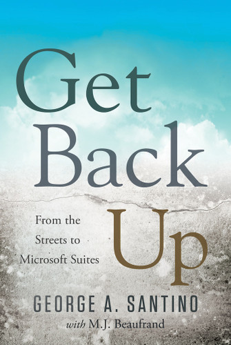 Get Back Up: From the Streets to Microsoft Suites book cover by George A. Santino