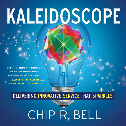 Kaleidoscope: Delivering Innovative Service That Sparkles book cover by Chip R. Bell