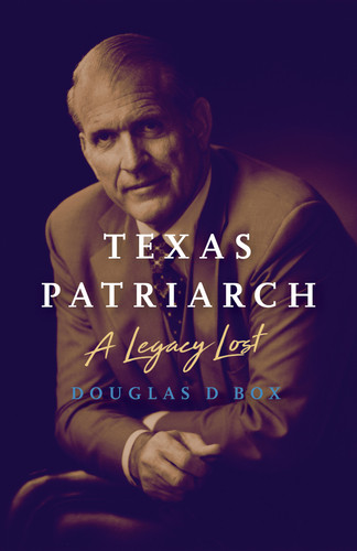 Texas Patriarch: A Legacy Lost book cover by Douglas D Box