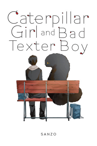 Caterpillar Girl and Bad Texter Boy (Caterpillar Girl and Bad Texter Boy #1) book cover by Sanzo