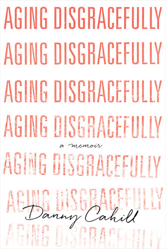 Aging Disgracefully book cover by Danny Cahill