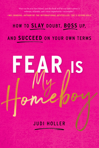 Fear Is My Homeboy: How to Slay Doubt, Boss Up, and Succeed on Your Own Terms book cover by Judi Holler