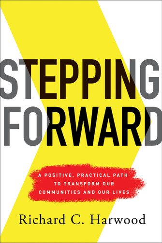 Stepping Forward: A Positive, Practical Path to Transform Our Communities and Our Lives book cover by Richard C. Harwood