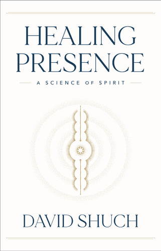 Healing Presence: A Science of Spirit book cover by David Shuch