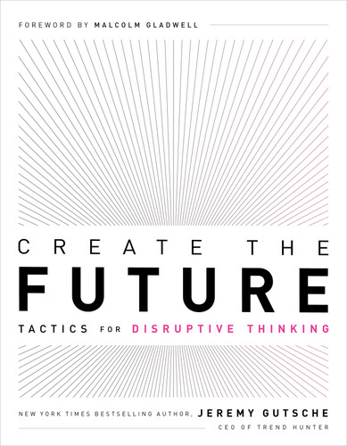 Create the Future + The Innovation Handbook: Tactics for Disruptive Thinking book cover by Jeremy Gutsche