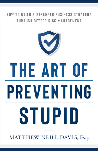 The Art of Preventing Stupid: How to Build a Stronger Business Strategy through Better Risk Management book cover by Matthew Neill Davis