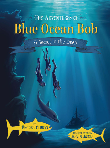 The Adventures of Blue Ocean Bob: A Secret in the Deep book cover by Brooks Olbrys
