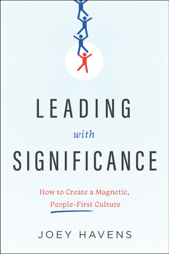 Leading with Significance: How to Create a Magnetic, People-First Culture book cover by Joey Havens