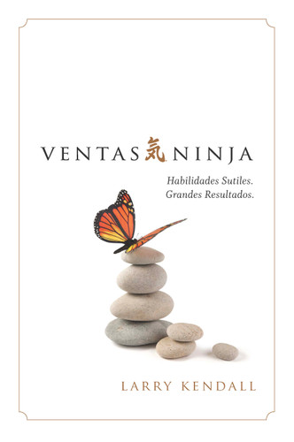 Ventas Ninja: Habilidades Sutiles. Grandes Resultados. (Ninja Selling en Espanol) book cover by Larry Kendall
