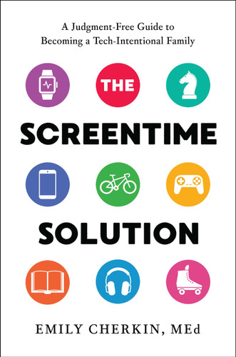 The Screentime Solution: A Judgment-Free Guide to Becoming a Tech-Intentional Family book cover by Emily Cherkin