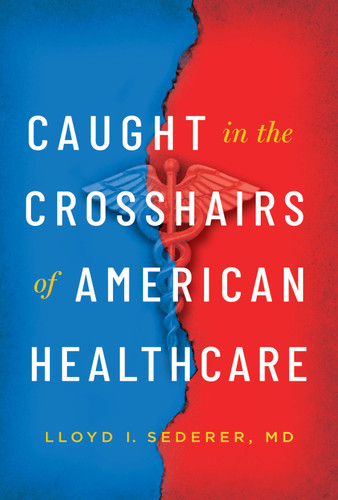 Caught in the Crosshairs of American Healthcare book cover by Lloyd I. Sederer