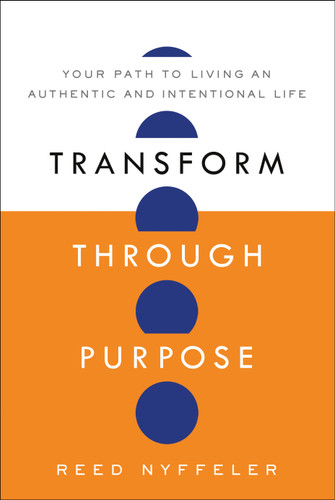 Transform through Purpose: Your Path to Living an Authentic and Intentional Life book cover by Reed Nyffeler